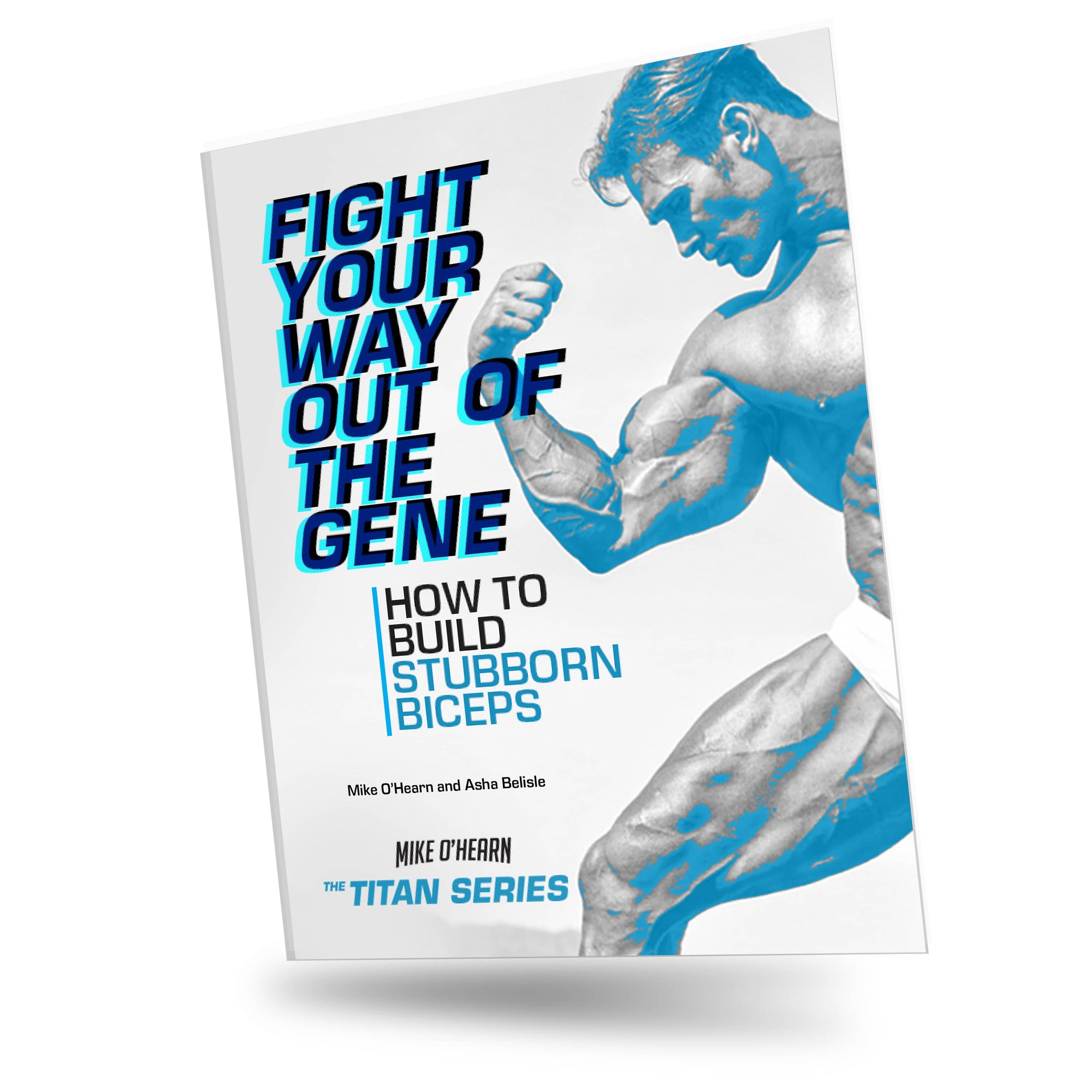 How To Build Stubborn Biceps E-Book By Mike O'Hearn