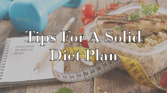 Tips For A Solid Diet Plan