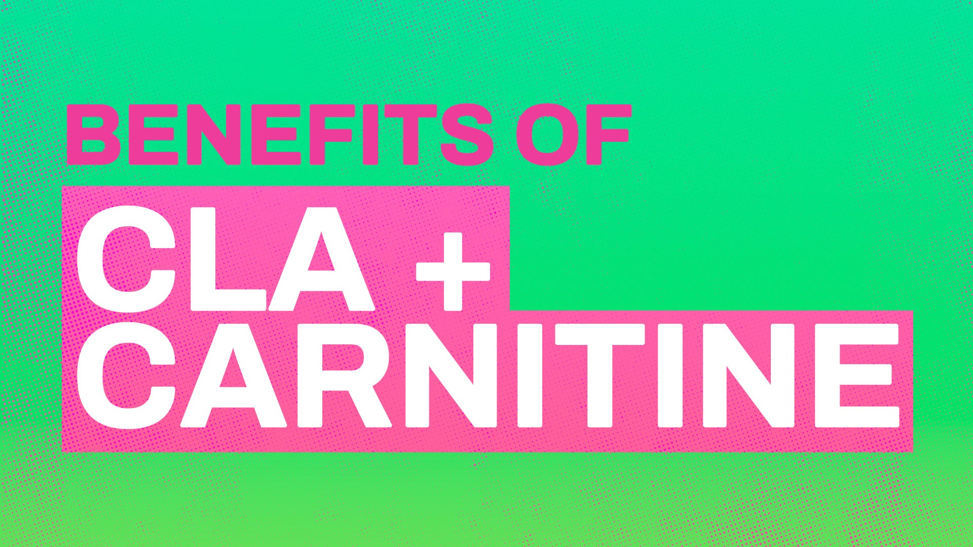 Benefits of CLA + Carnitine Supplements