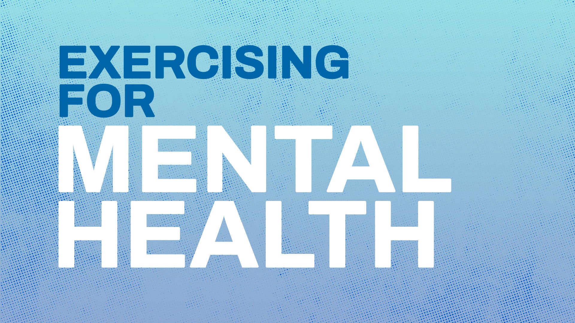 Exercising & Your Mental Health