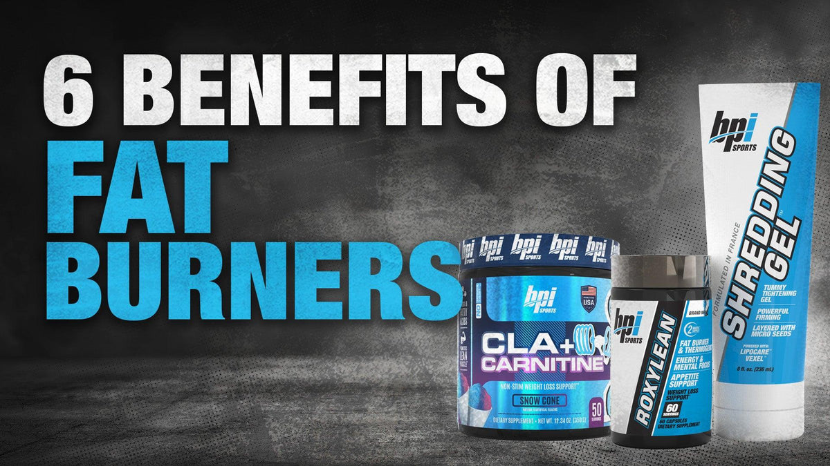 6 Benefits of supplementing with a Fat Burner BPI Sports