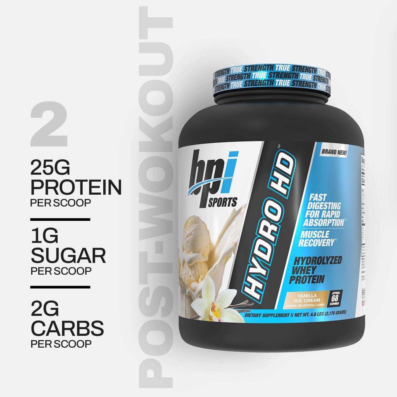 HydroHD Vanilla Ice Cream: Post-Workout. 25 g Protein per Scoop, 1 g Sugar per scoop, 2 g Carbs per scoop