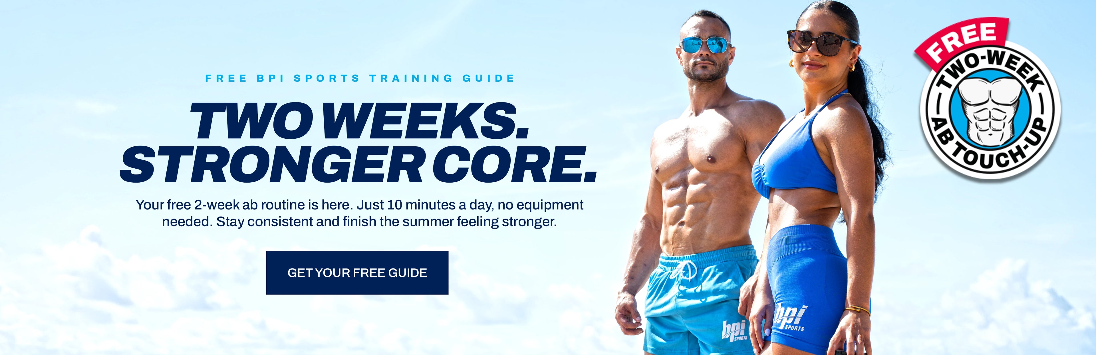 Free BPI Sports Training Guide. Two-week ab touch-up