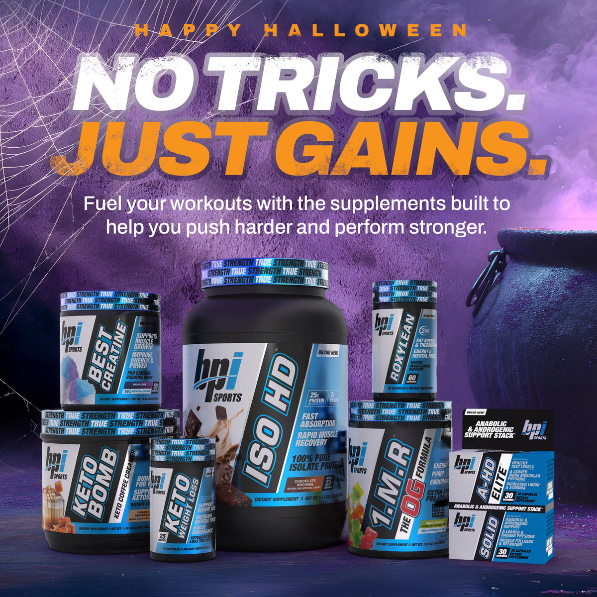 Happy Halloween. BPI Sports, No tricks. Just Gains.